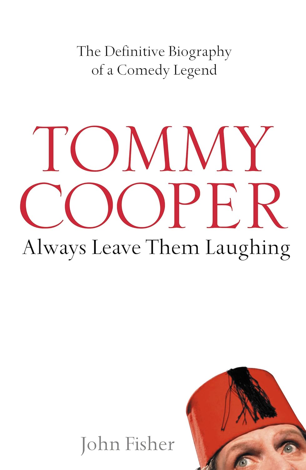Tommy Cooper: Always Leave Them Laughing (Biography)