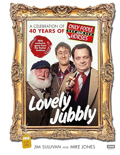 Lovely Jubbly: A Celebration of Only Fools and Horses