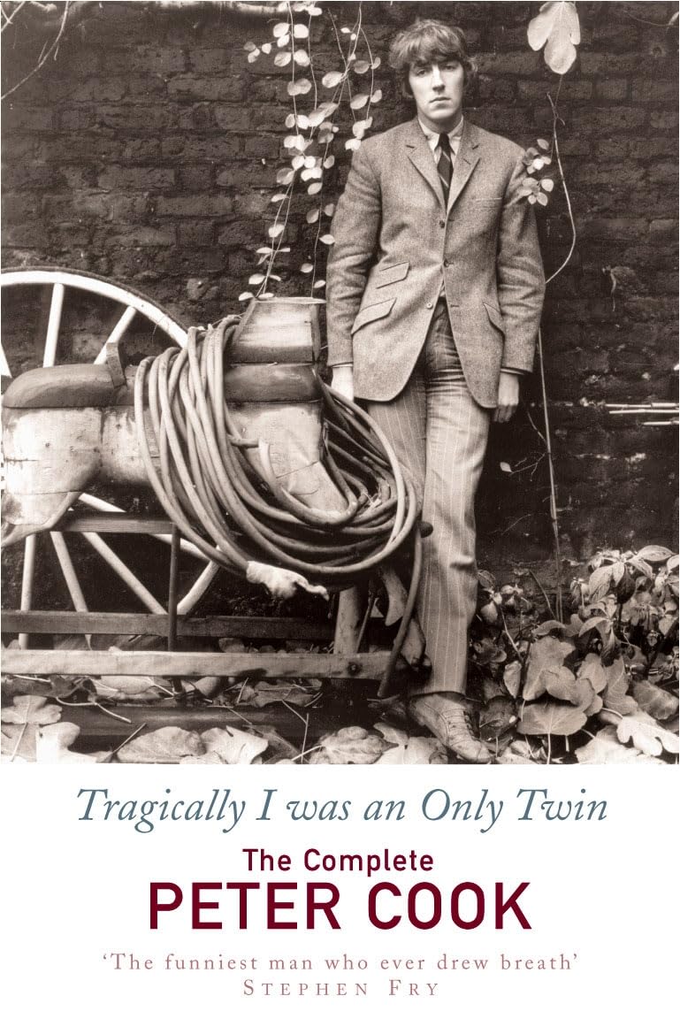 Tragically I Was an Only Twin: The Complete Peter Cook